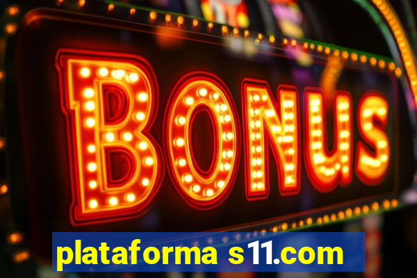 plataforma s11.com