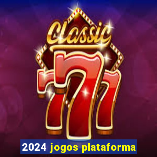 2024 jogos plataforma