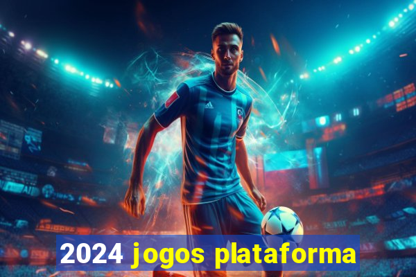 2024 jogos plataforma