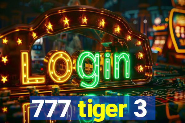 777 tiger 3