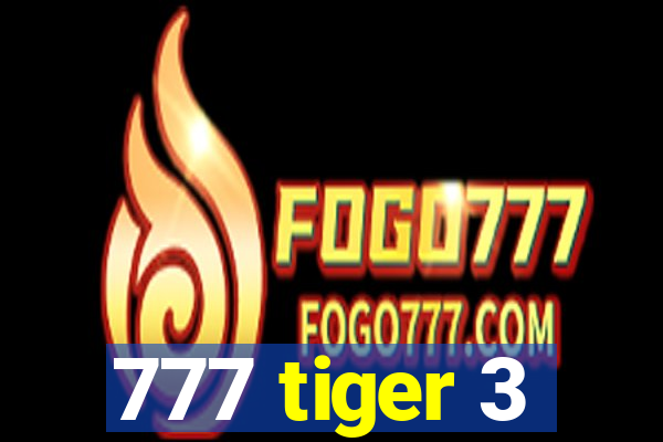 777 tiger 3