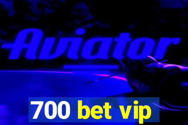 700 bet vip