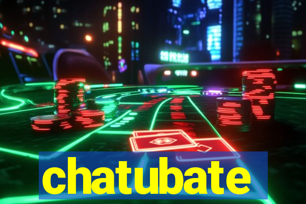 chatubate