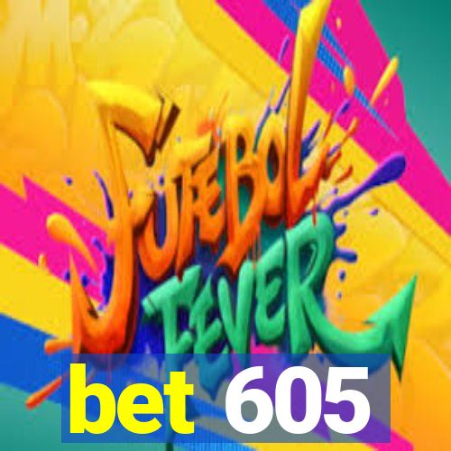 bet 605