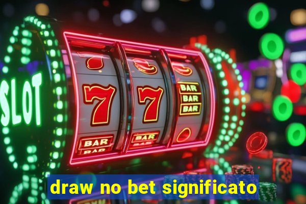 draw no bet significato