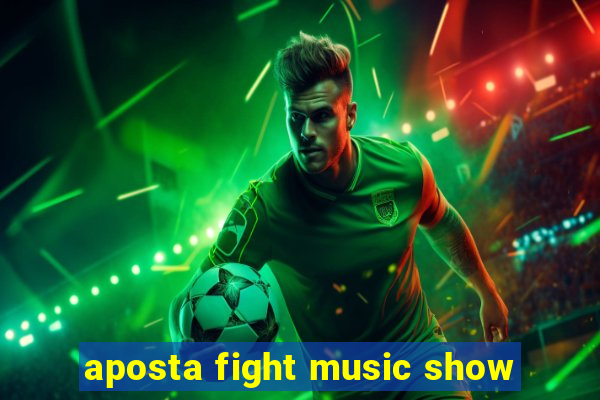 aposta fight music show