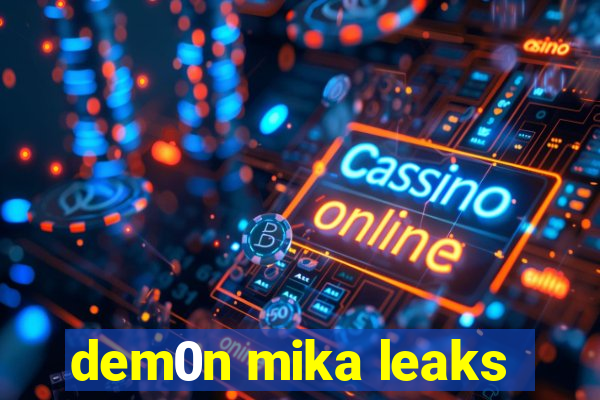 dem0n mika leaks