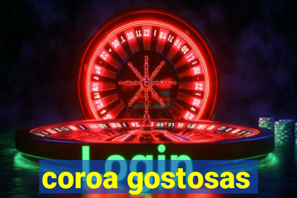 coroa gostosas