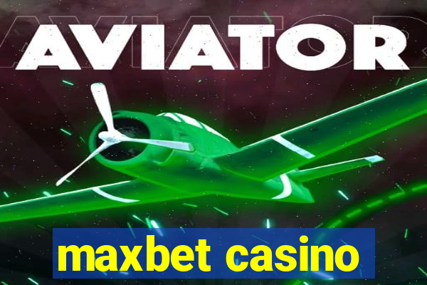 maxbet casino