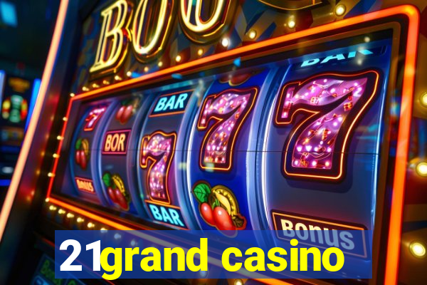 21grand casino