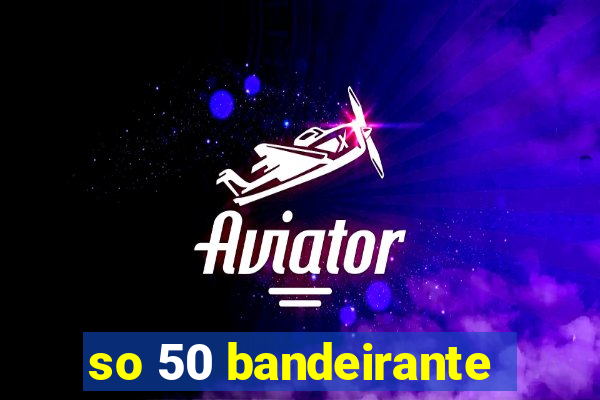 so 50 bandeirante