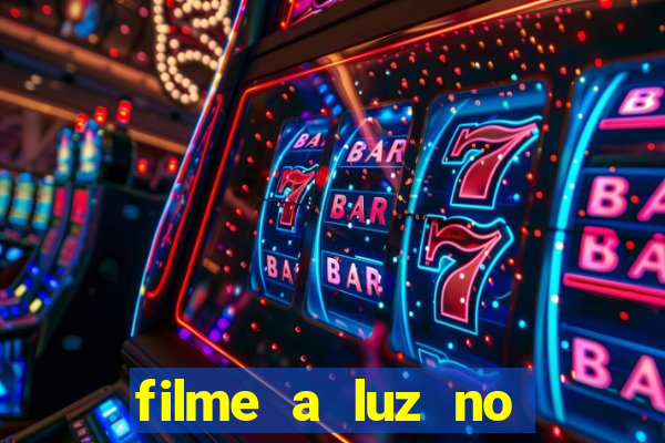 filme a luz no fim do mundo completo dublado