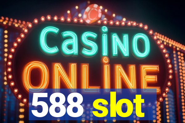 588 slot