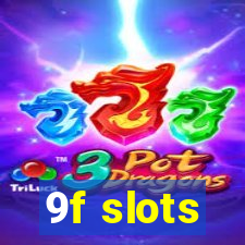 9f slots