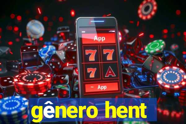 gênero hent