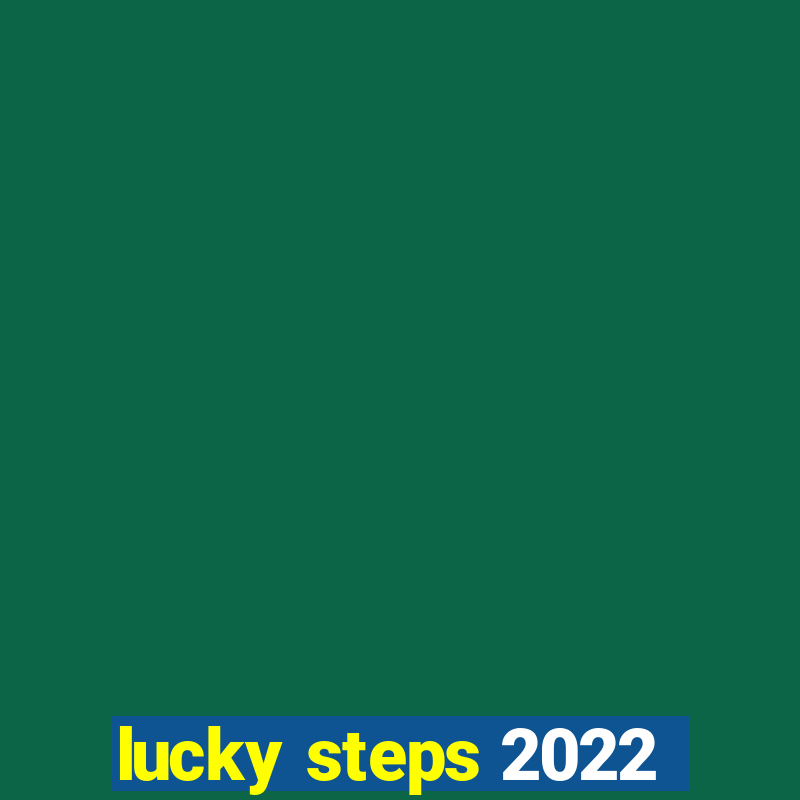 lucky steps 2022