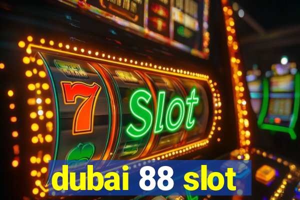 dubai 88 slot