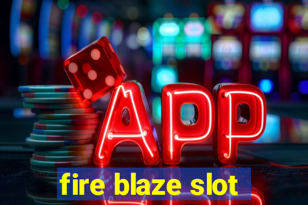 fire blaze slot