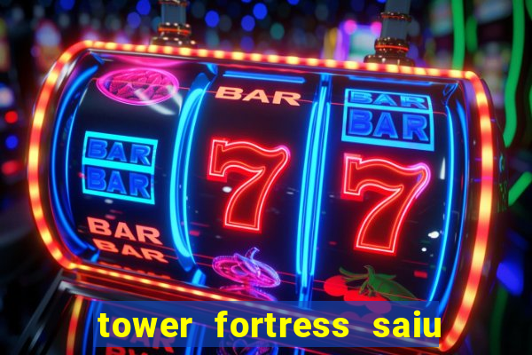 tower fortress saiu da play store