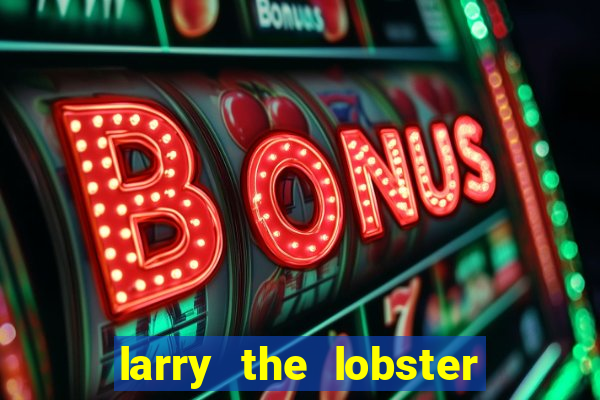 larry the lobster slot machine