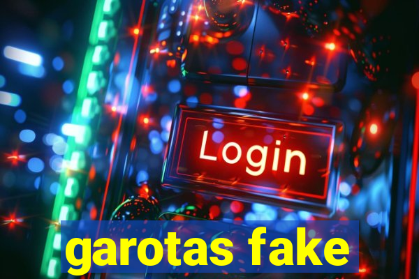 garotas fake