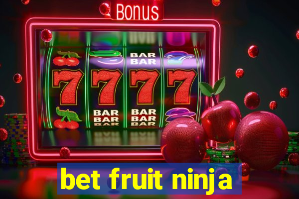 bet fruit ninja