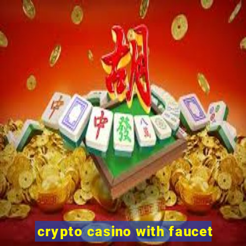 crypto casino with faucet