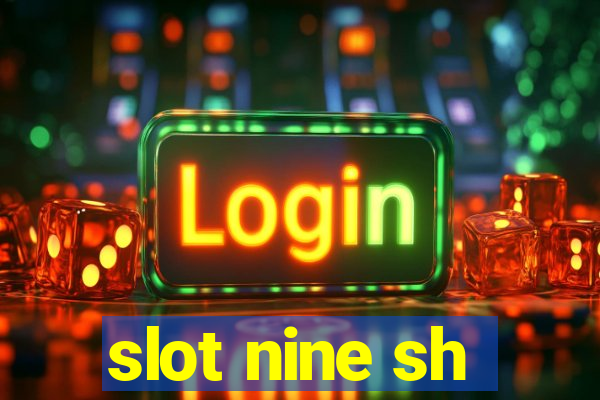 slot nine sh