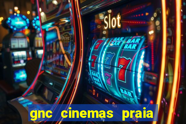 gnc cinemas praia de belas