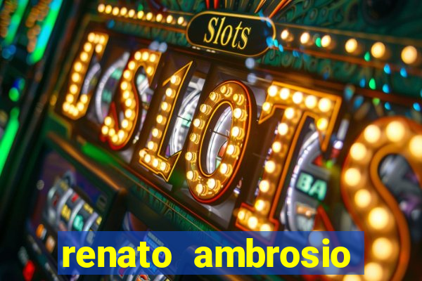 renato ambrosio viva sorte fortuna