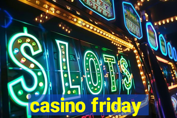 casino friday