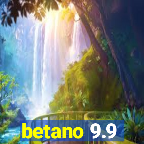 betano 9.9