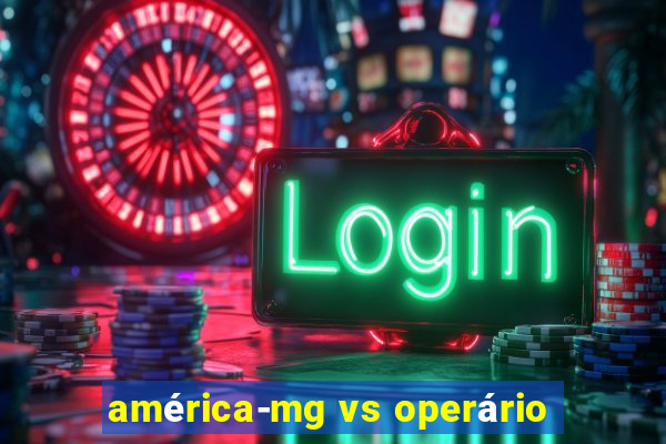 américa-mg vs operário