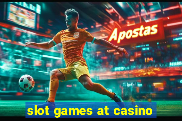 slot games at casino