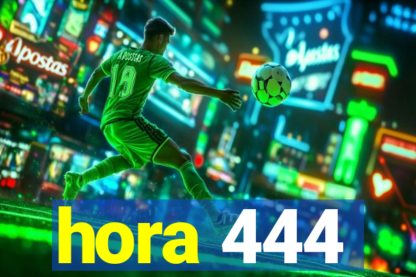 hora 444