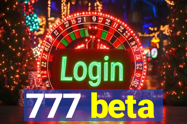 777 beta