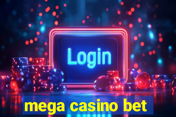 mega casino bet