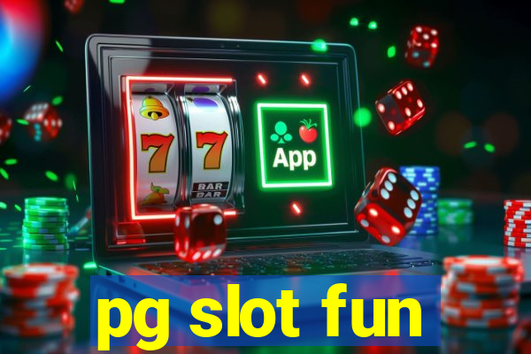 pg slot fun