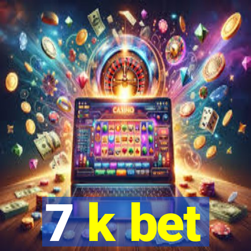 7 k bet