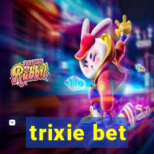 trixie bet