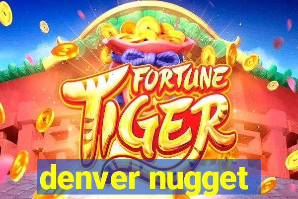 denver nugget