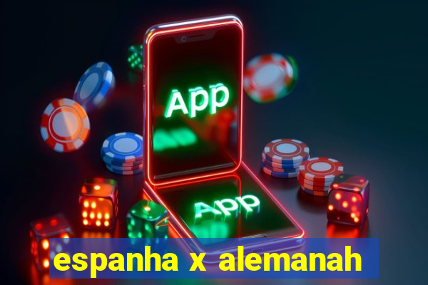 espanha x alemanah