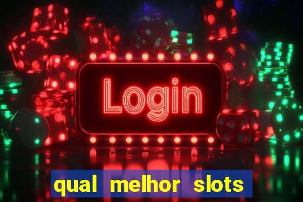 qual melhor slots para ganhar dinheiro