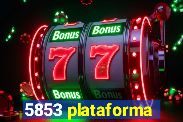 5853 plataforma