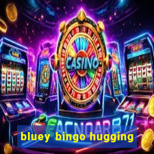 bluey bingo hugging