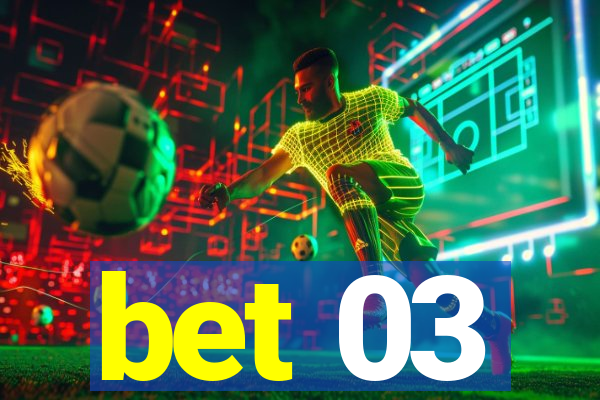 bet 03