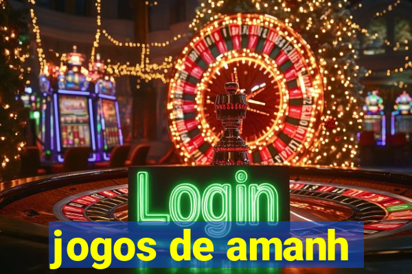 jogos de amanh