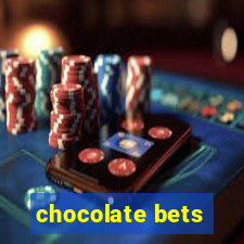 chocolate bets