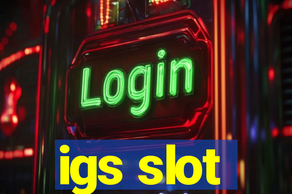 igs slot