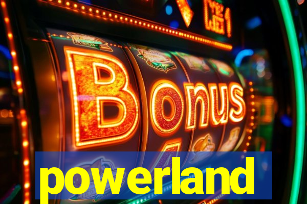 powerland